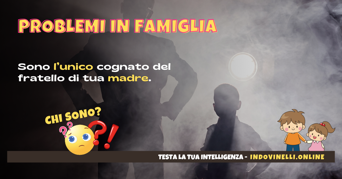 Problemi In Famiglia - Indovinelli Online